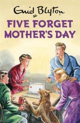 			Five Forget Mother's Day (Enid Blyton for Grown Ups)		