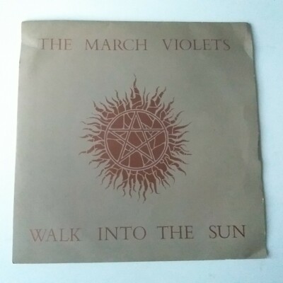 March Violets - Walk Into The Sun - 7'' Vinyl Single 1st Press 1984 EX/EX+ Goth