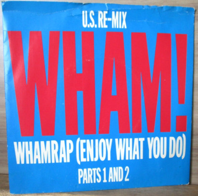 Wham!    Wham Rap (Enjoy What You Do) (U.S. Re-Mix. Parts 1 And 2) 7'' 1983 A2442