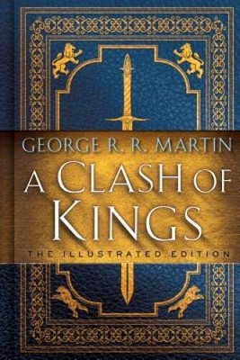 A Clash of Kings: The Illustrated Edition: A Song of Ice and Fire: B - GOOD