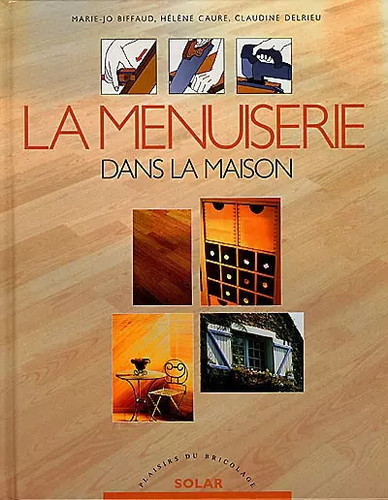Tischlerei, Marie-Jo Biffaud, Hélène Caure und Claudine Delrieu