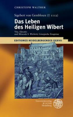 Sigebert Von Gembloux, 1112 : Das Leben Des Heiligen Wibert: 'vita', 'elevati...