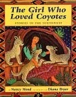 THE GIRL WHO LOVED COYOTES By Nancy Wood & Diana Bryer - Hardcover **BRAND NEW**