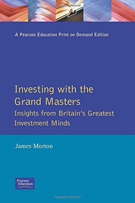 Investing with the Grand Masters - Morton, James