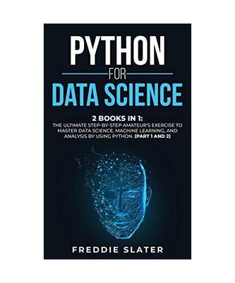 Python for Data Science: 2 Books in 1: The Ultimate Step-By-Step Amateur's Exerc