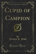 Cupid of Campion (Classic Reprint)