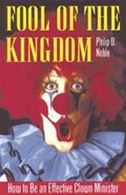 Fool of the Kingdom: How to be an Effective Clo... by Noble, Philip D. Paperback