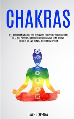 Dispenza - Chakras  Self Development Guide for Beginners to Develop Su - X555z