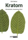 Kratom Ethnobotanik, Anwendung, Kultur Dirk Netter Taschenbuch 128 S. Deutsch