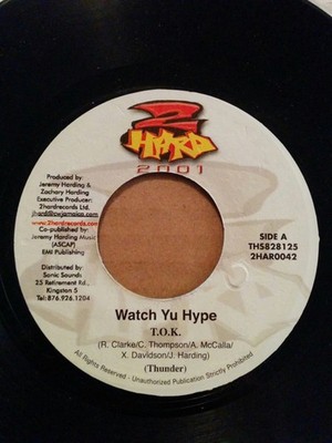 T.O.K. - Watch Yu Hype, 7'', (Vinyl)