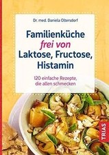 Familienküche frei von Laktose, Fructose, Histamin:... | Buch | Zustand sehr gut