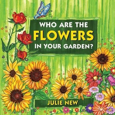 Who are the Flowers in Your Garden? by New, Julie Michelle Hardback Book The
