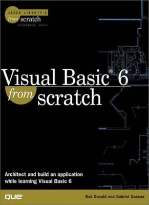 Visual Basic 6 from Scratch (Jesse Liberty's from scratch),Bob Donald