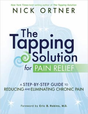 The Tapping Solution for Pain Relief: A Step-By-Step Guide to Reducing and...