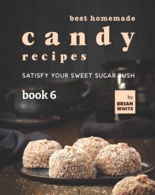 White - Best Homemade Candy Recipes  Satisfy Your Sweet Sugar Rush - B - X555z