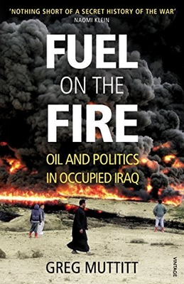 #ad Fuel on the Fire: Oil and Politics in Occupied Iraq by Muttitt Greg Book The $8.34