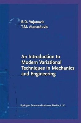 An Introduction to Modern Variational Techniques in Mechanics and Engineering by