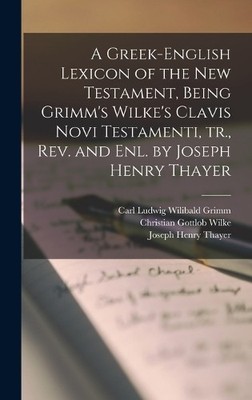 Joseph Henry Th A Greek-English Lexicon of the New Testam (Hardback) (UK IMPORT)