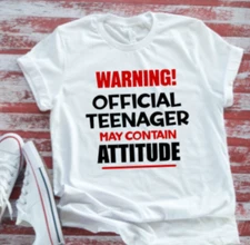 Warning, Official Teenager, May Contain Attitude, Birthday Unisex White T-shirt