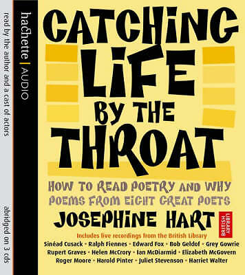 Catching Life By The Throat: How to Read Poetry and Why by Josephine Hart (Audio