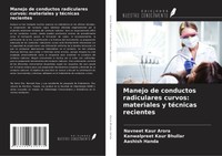 Navneet Kaur Arora (U. A.) | Manejo De Conductos Radiculares Curvos:...