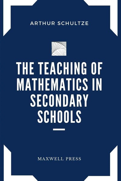 The Teaching Of Mathematics In Secondary Schools Arthur Schultze Taschenbuch-image
