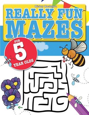 Really Fun Mazes For 5 Year Olds: Fun, brain tickling maze puzzles for 5 yea...