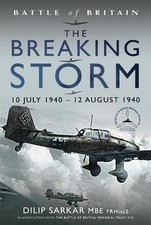 Battle of Britain The Breaking Storm: 10 July 1940 12 August 1940. Sarkar**