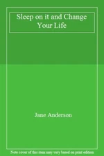 Sleep on it and Change Your Life By Jane Anderson