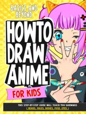 How To Draw Anime for Kids Basics and Beyond by Makeshii Takamori