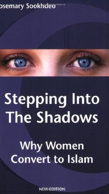 Stepping into the Shadows: Why Women Convert to Islam,Rosemary S