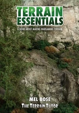 Terrain Essentials A book About Making Wargaming Terrain - Mel Bose