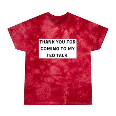 Short Sleeve Tie Dye T-shirt Thank You For Coming To My TED Talk Tee