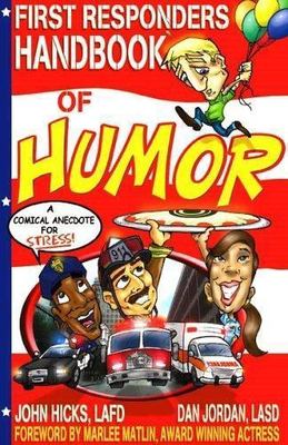 First Responders Handbook of Humor by John B. Hicks; Dan Jordan