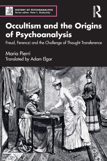 Occultism and the Origins of Psychoanalysis by Maria Pierri (Paperback Book)