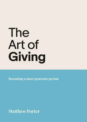 The Art of Giving Becoming a More Generous Person Matthew Porter Taschenbuch