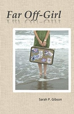 FAR OFF-GIRL: 5 YEARS OF UNCHARTED WANDERING By Sarah P. Gibson **BRAND NEW**