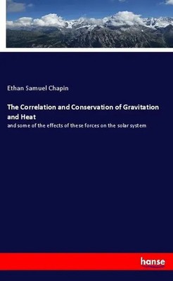 Ethan Samuel Chapin | The Correlation and Conservation of Gravitation and Heat