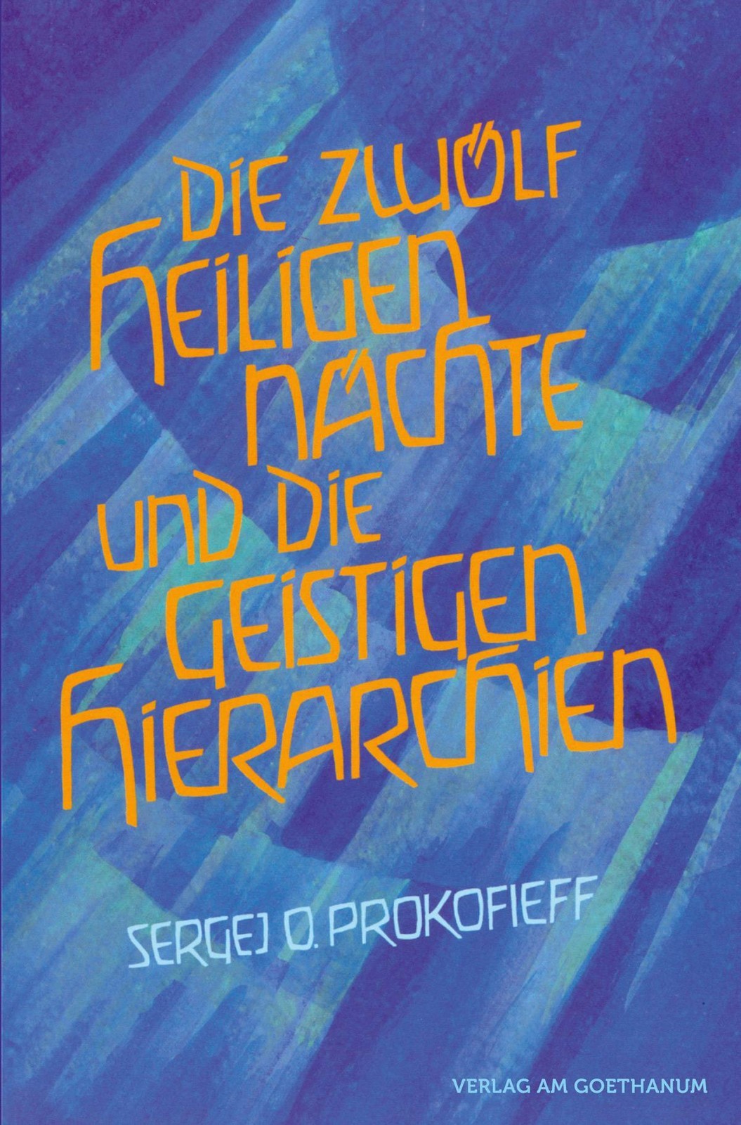 Die zwölf heiligen Nächte und die geistigen Hierarchien Sergej O. Prokofieff