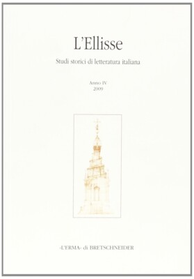 Die Ellisse. Historische Studien der italienischen Literatur. Vol. 4. 2009