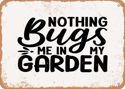 METAL SIGN - Nothing Bugs Me In My Garden 2 - Vintage Look Sign
