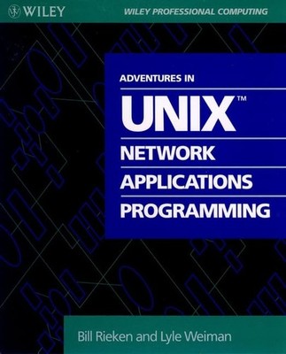 Adventures in UNIXTM Network Applications Programming (Wiley Pro