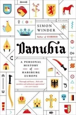 Danubia: A Personal History of Habsburg Europe- paperback, Winder, 9781250062024
