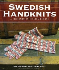 Swedish Handknits : A Collection of Heirloom Designs by Janine Kosel and Sue...