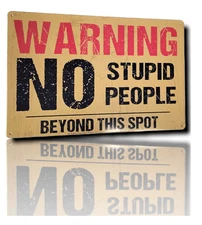 AMERICAN WIT 8" x 12" Metal Tin Sign (Warning NO Stupid People) Rustic Rusty 