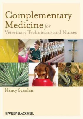 Complementary Medicine for Veterinary Technicians and Nurses by Scanlan, Nancy