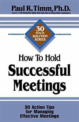 How to Hold Successful Meetings: 30 - Paperback, by Timm Paul R. - Very Good