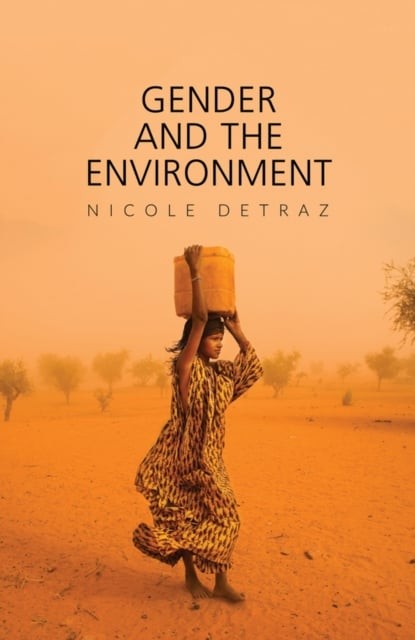 Gender and the Environment Detraz Hardback Polity Press 9780745663821