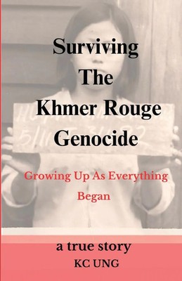 Surviving The Khmer Rouge Genocide - growing up as everything began | Kc Ung