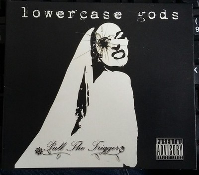 Lowercase Gods - Pull The Trigger - CD - F6999z